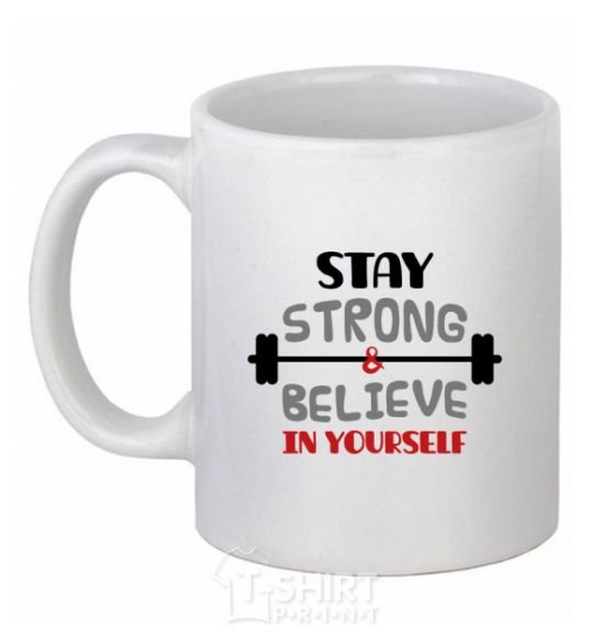 Ceramic mug Stay strong and believe in yourself White фото