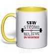 Mug with a colored handle Stay strong and believe in yourself yellow фото