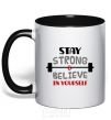 Mug with a colored handle Stay strong and believe in yourself black фото