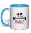 Mug with a colored handle Stay strong and believe in yourself sky-blue фото