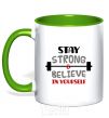 Mug with a colored handle Stay strong and believe in yourself kelly-green фото