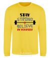 Sweatshirt Stay strong and believe in yourself yellow фото