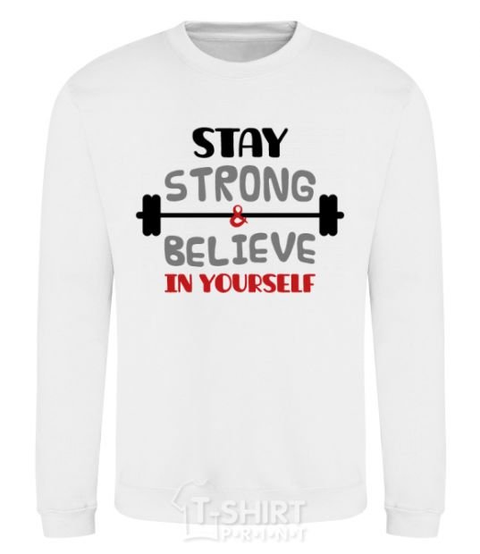 Sweatshirt Stay strong and believe in yourself White фото