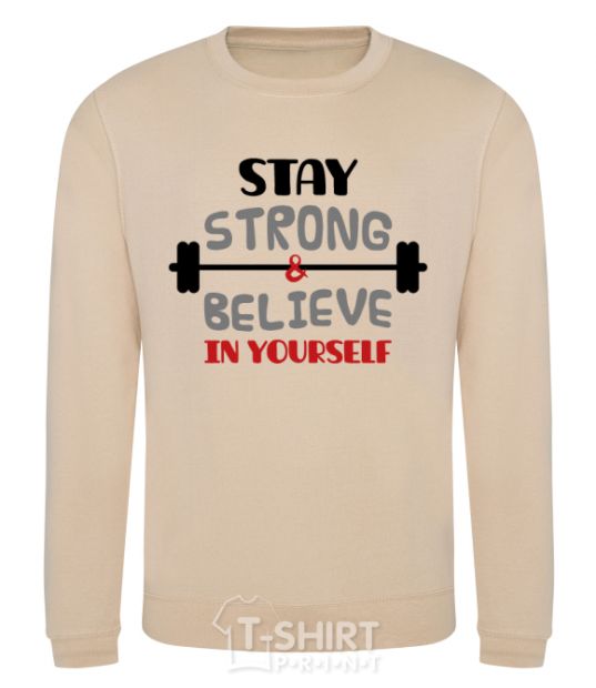 Sweatshirt Stay strong and believe in yourself sand фото