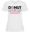 Women's T-shirt Donut make me angry White фото