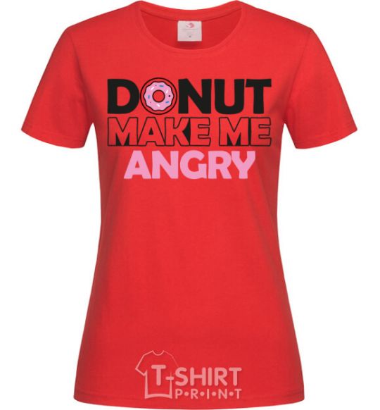 Women's T-shirt Donut make me angry red фото