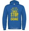 Men`s hoodie Stop when you're done royal фото