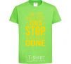 Kids T-shirt Stop when you're done orchid-green фото
