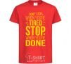 Kids T-shirt Stop when you're done red фото