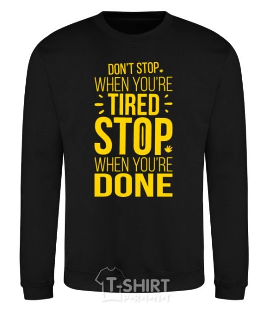 Sweatshirt Stop when you're done black фото