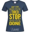 Women's T-shirt Stop when you're done navy-blue фото