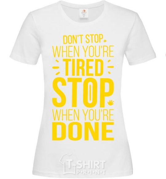 Women's T-shirt Stop when you're done White фото