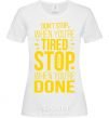 Women's T-shirt Stop when you're done White фото