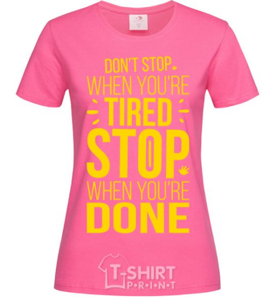 Женская футболка Stop when you're done Ярко-розовый фото
