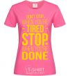 Women's T-shirt Stop when you're done heliconia фото