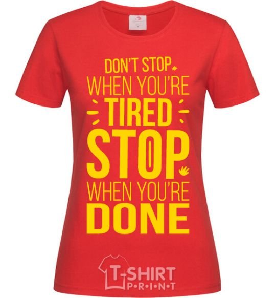 Women's T-shirt Stop when you're done red фото