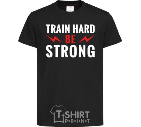 Kids T-shirt Train hard be strong black фото