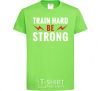 Kids T-shirt Train hard be strong orchid-green фото