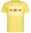 Men's T-Shirt Train hard be strong cornsilk фото