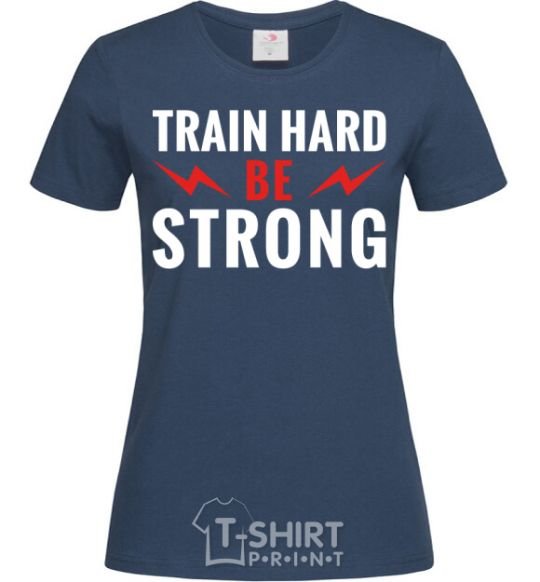 Женская футболка Train hard be strong Темно-синий фото