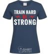 Women's T-shirt Train hard be strong navy-blue фото