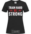 Women's T-shirt Train hard be strong black фото