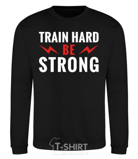 Свитшот Train hard be strong Черный фото