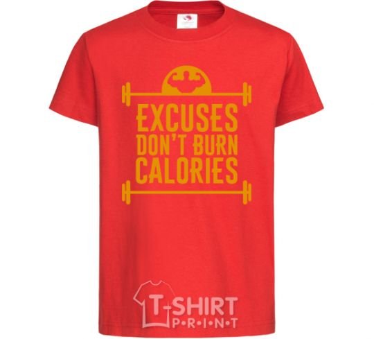 Kids T-shirt Exuses don't burn calories red фото