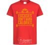 Kids T-shirt Exuses don't burn calories red фото