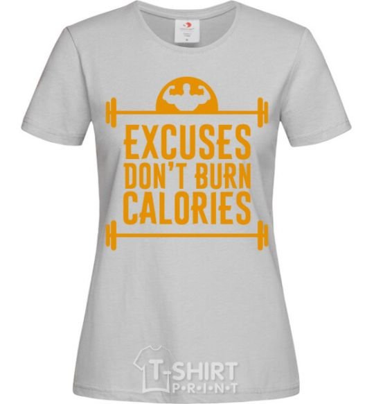 Women's T-shirt Exuses don't burn calories grey фото