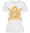 Women's T-shirt Exuses don't burn calories White фото