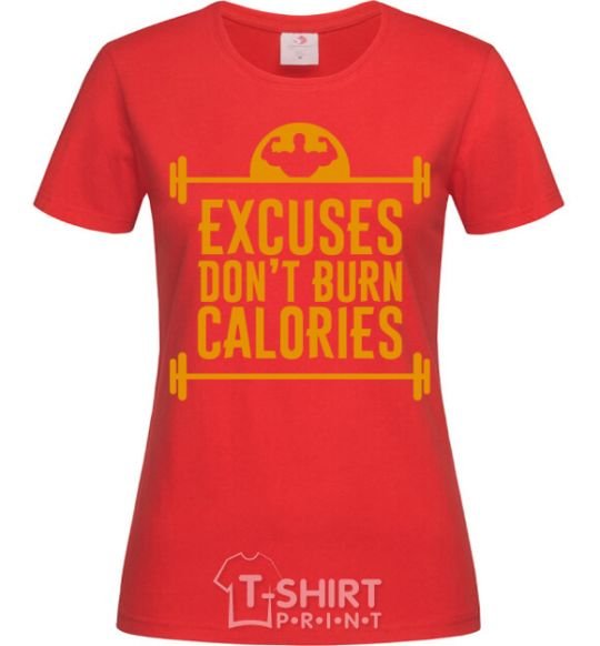 Женская футболка Exuses don't burn calories Красный фото