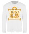Sweatshirt Exuses don't burn calories White фото