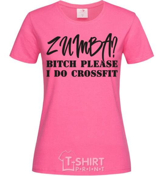 Женская футболка Zumba i do crossfit Ярко-розовый фото