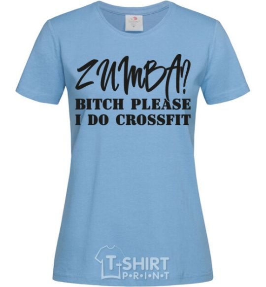 Women's T-shirt Zumba i do crossfit sky-blue фото