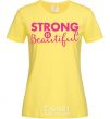 Women's T-shirt Strong is beautiful cornsilk фото