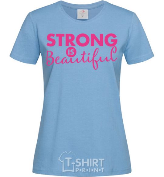 Women's T-shirt Strong is beautiful sky-blue фото