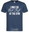 Мужская футболка I only do butt stuff at the gym Темно-синий фото