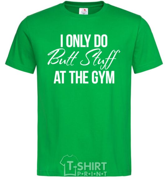 Мужская футболка I only do butt stuff at the gym Зеленый фото