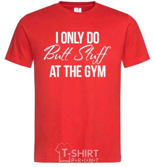 Мужская футболка I only do butt stuff at the gym Красный фото