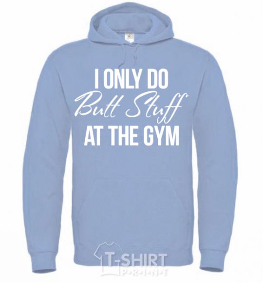 Men`s hoodie I only do butt stuff at the gym sky-blue фото