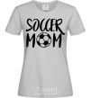 Women's T-shirt Soccer mom grey фото