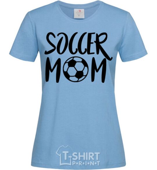 Women's T-shirt Soccer mom sky-blue фото