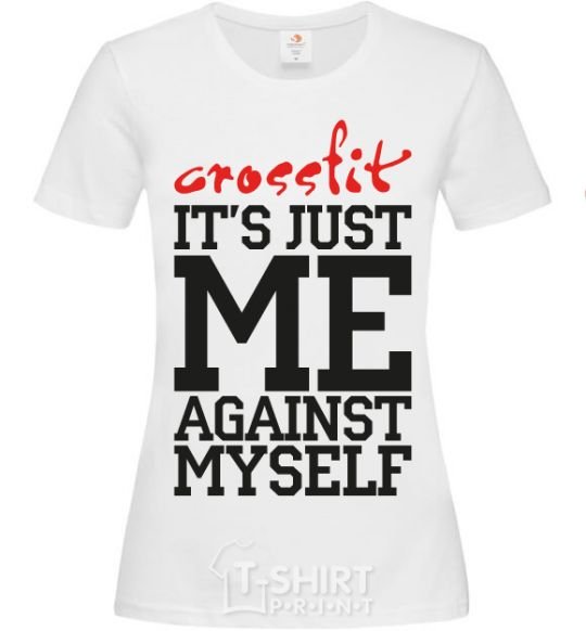 Women's T-shirt Crossfit it's just me against myself White фото