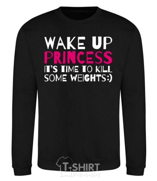 Sweatshirt Wake up princess it's time to kill some weights black фото