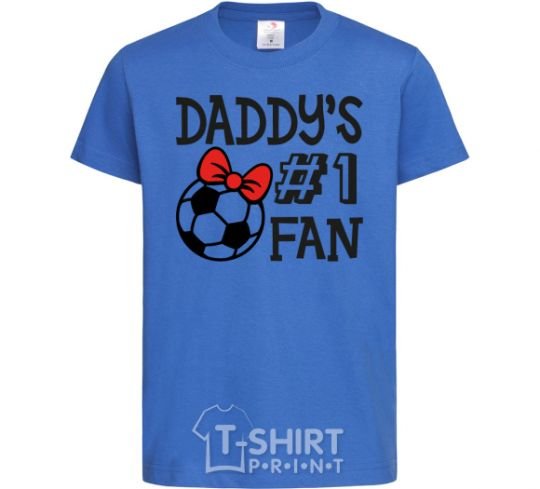 Kids T-shirt Daddy's fan number one royal-blue фото