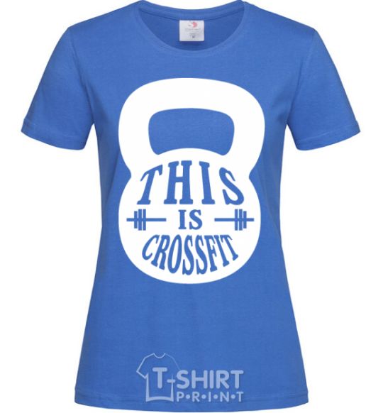 Women's T-shirt This is crossfit royal-blue фото