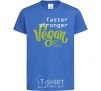 Kids T-shirt Faster stronger vegan lettering royal-blue фото