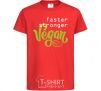 Kids T-shirt Faster stronger vegan lettering red фото