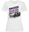 Women's T-shirt Soccer hair don't care White фото